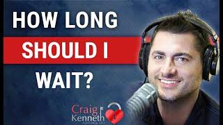 How Long Should I Wait For My Ex?