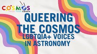 Queering the Cosmos: LGBTQIA+ Voices in Astronomy