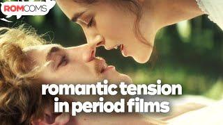 Romantic Tension in Period Films | RomComs