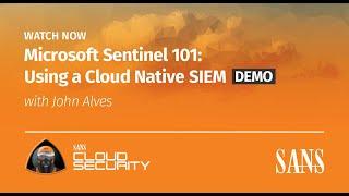 Microsoft Sentinel 101: Using a Cloud Native SIEM