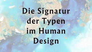 Die Signatur der 4 Typen im Human Design