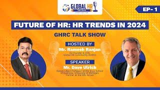 GHR Talk Show - Future of HR : Trends in 2024 by Dave Ulrich