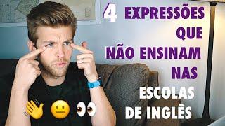 4 EXPRESSÕES QUE NÃO ENSINAM NAS ESCOLAS DE INGLÊS | QUICK TIP #28