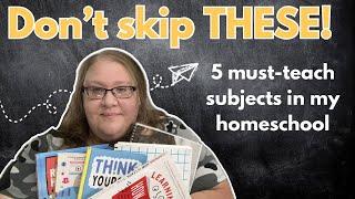 Don’t Skip These! Must-teach Homeschool Subjects | Secular Homeschool