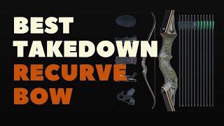 BEST TAKEDOWN RECURVE BOW