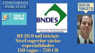 150 vagas imediatas + 750 CR R$ 20.900 iniciais saiu o edital concurso publico BNDES