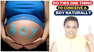 How To Conceive A Baby Boy Naturally | Do This One Thing To Increase Your Chances Of A Boy Fast