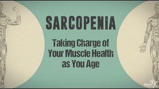 Sarcopenia: Taking Charge of Your Muscle Health As You Age
