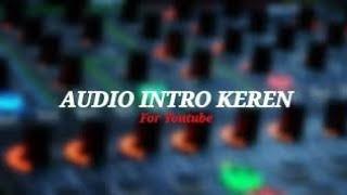 AUDIO INTRO KEREN FOR YOUTUBE 》 FREE DOWNLOAD