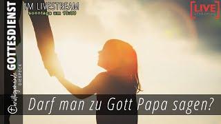 DARF MAN ZU GOTT PAPA SAGEN? I Christusgemeinde Diespeck