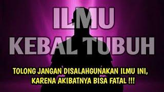 ILMU KEBAL TUBUH !!! AJIAN TERGANAS, JANGAN REMEHKAN ILMU INI & AMALKAN SEGERA !!!