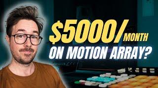 How I Made $5000 In One Month On Motion Array