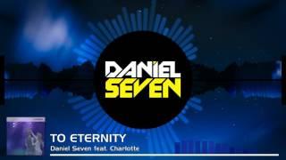 Daniel Seven - To Eternity (feat. Charlotte)