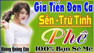 LK TIỄN BIỆT  Tuyệt Phẩm GIA TIẾN ĐƠN CA Hay Nhất 2021 Sến Trữ Tình Bolero Mới Nhất  GIỌNG CA ĐỘC