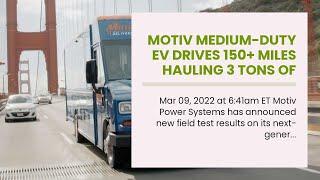 Motiv Medium-Duty EV Drives 150+ Miles Hauling 3 Tons Of Payload