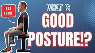 What Is Good Posture? It’s not what you think!!