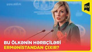 Rusiya sərhədçilərini Ermənistandan çıxarır? - Zaxarova açıqladı