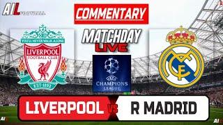 LIVERPOOL vs REAL MADRID Live Stream COMMENTARY Football & Livescores | UEFA CHAMPIONS LEAGUE