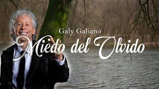 Miedo del Olvido - Galy Galiano | Video Lyric