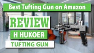 H HUKOER Electric Carpet Rug Tufting Gun Review - Best Tufting Gun on Amazon