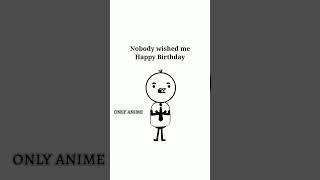 happy birthday fun #onlyanime