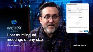 Host multilingual meetings of any size  |  Webex App