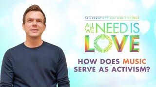 All We Need is Love | San Francisco Gay Men's Chorus | Jake Stensberg | Music & Activism