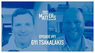 Daily Matters - Episode #91 - Gyi Tsakalakis