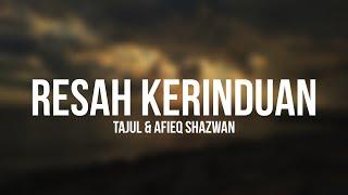 Tajul & Afieq Shazwan - Resah Kerinduan (Lyrics)