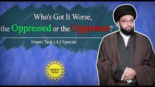 WHO’S GOT IT WORSE, THE OPPRESSED OR THE OPPRESSOR? | IMAM TAQI (A) SPECIAL | ONE MINUTE WISDOM