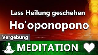 Ho’oponopono - Lass Heilung geschehen | Geführte Meditation | Vergebung