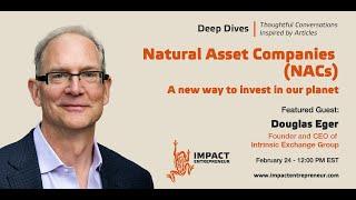 Douglas Eger of Intrinsic Design Group (IDG) Discusses Natural Asset Companies (NACs)