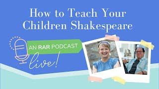 RAR Podcast LIVE with Ken Ludwig: How to Teach Your Children Shakespeare