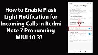 How to Enable Flash Light Notification for Incoming Calls in Redmi Note 7 Pro running MIUI 10.3?