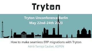 How to make seamless ERP migrations with Tryton | Tryton Unconference BerlinMay 22nd-24th 2023