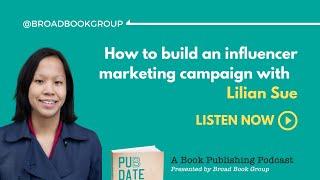 Pub Date | Build an Influencer Marketing Campaign with Lilian Sue