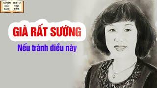 Khi Về Già Nếu Tránh Được 3 Điều Này TUỔI GIÀ RẤT SƯỚNG - Triết Lý Cuộc Sống