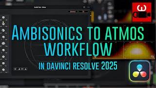 Ambisonics to Atmos Workflow in Davinci Resolve in 2025