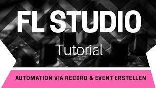  FL Studio Tutorial German  Automation erstellen via Record & Events