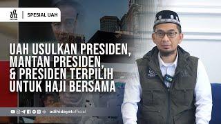 UAH Usulkan Presiden, Mantan Presiden & Presiden Terpilih untuk Haji Bersama - Ustadz Adi Hidayat