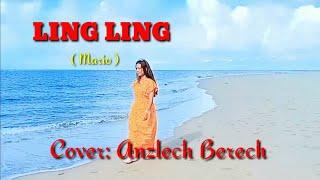 Lagu Mandarin, LING LING - Mario - Cover: Anzlech Berech