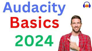 Audacity Basics - Latest (2024): Recording, Editing & Sound better