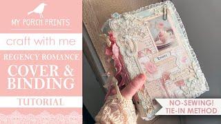 TIE-IN BINDING + COVER TUTORIAL | REGENCY ROMANCE JUNK JOURNAL  | My Porch Prints Junk Journals