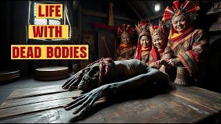 Why Toraja People Living With Dead Bodies? | Indonesian Tribe