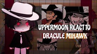 Uppermoons react to Dracule Mihawk||Gacha Club