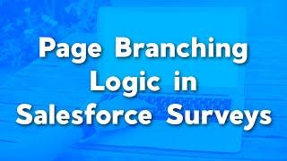 Page Branching Logic in a Salesforce Survey | How to use page branching logic | Salesforce Tutorials