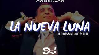 La Nueva Luna Enganchado - Dj Juan acosta