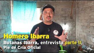 Homero Ibarra, Botanas Ibarra, entrevista parte II, Pie de Cría Oficial