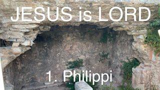 JESUS is LORD Apostle Paul footsteps in Greece by Betül Can 1. Philippi