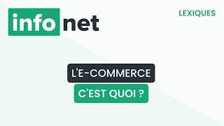 L'E-commerce, c'est quoi ? (définition, aide, lexique, tuto, explication)